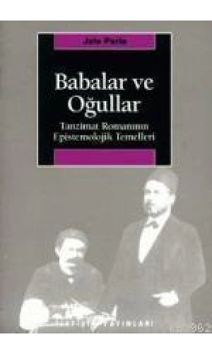 Babalar ve Oğullar; Tanzimat Romanının Epistemolojik Temelleri