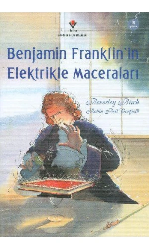 Benjamin Franklinin Elektrikle Maceraları