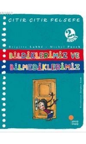 Bildiklerimiz ve Bilmediklerimiz; Çıtır Çıtır Felsefe 6