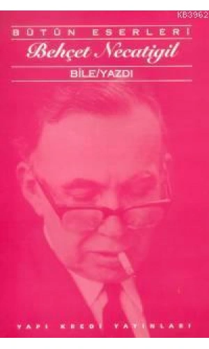 Bile/Yazdı; Bütün Eserleri