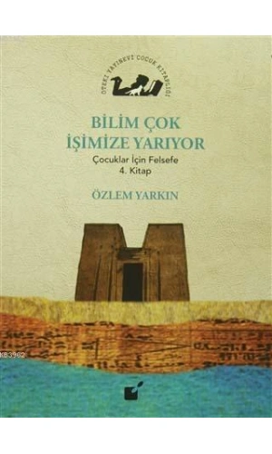 Bilim Çok İşimize Yarıyor; Çocuklar İçin Felsefe 4. Kitap