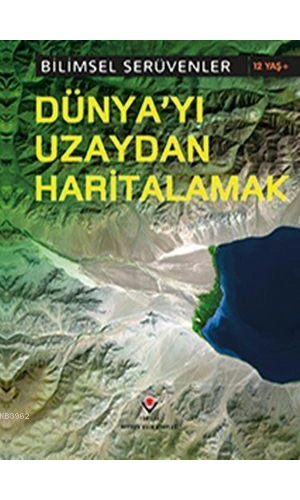 Bilimsel Serüvenler - Dünyayı Uzaydan Haritalamak