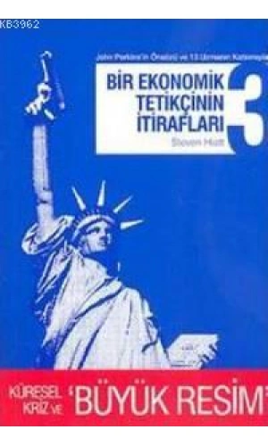 Bir Ekonomik Tetikçinin İtirafları 3; Küresel Kriz ve Büyük Resim