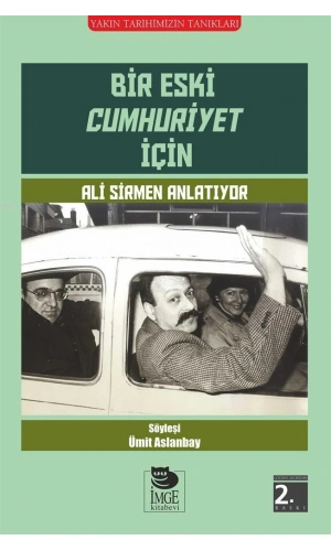 Bir Eski Cumhuriyet İçin; Ali Sirmen Anlatıyor
