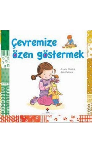Çevremize Özen Göstermek; 3+ Yaş