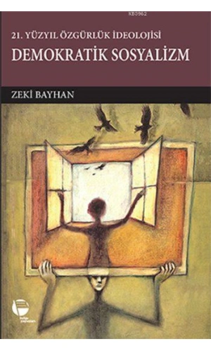 Demokratik Sosyalizm; 21. Yüzyıl Özgürlük İdeolojisi