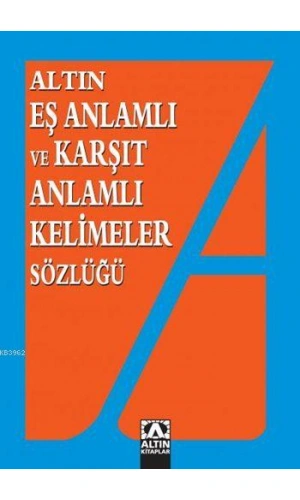 Eş Anlamlı ve Karşıt Anlamlı Kelimeler Sözlüğü