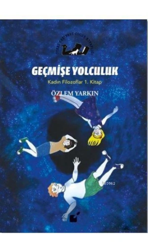 Geçmişe Yolculuk - Kadın Filozoflar 1. Kitap