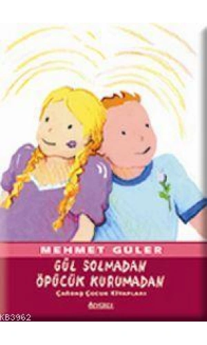 Gül Solmadan, Öpücük Kurumadan