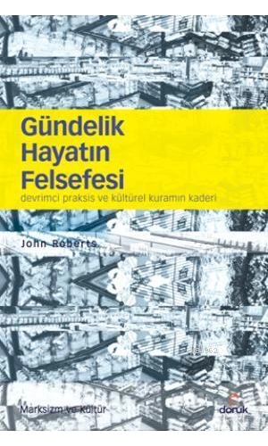 Gündelik Hayatın Felsefesi; Devrimci Praksis ve Kültürel Kuramın Kaderi