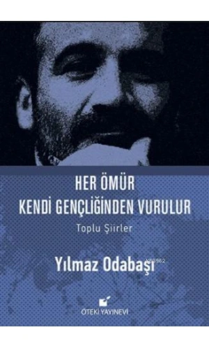 Her Ömür Kendi Gençliğinden Vurulur (Ciltli)