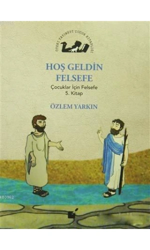 Hoş Geldin Felsefe; Çocuklar İçin Felsefe 5. Kitap