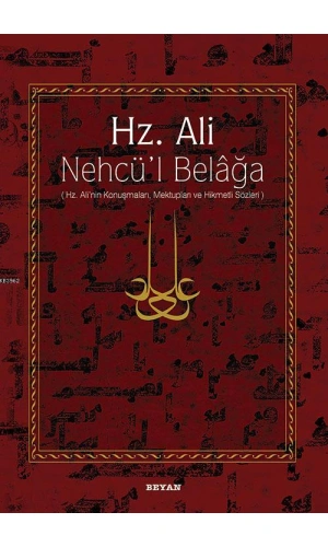 Hz. Ali / Nehcül Belağa (Ciltli); Hz. Alinin Konuşmaları, Mektupları ve Hikmetli Sözleri