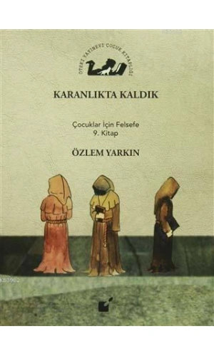 Karanlıkta Kaldık; Çocuklar İçin Felsefe 9. Kitap