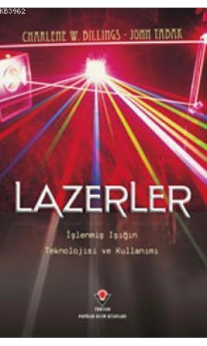 Lazerler; İşlenmiş Işığın Teknolojisi ve Kullanımı