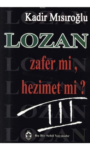 Lozan Zafer mi, Hezimet mi? (Cilt 3)