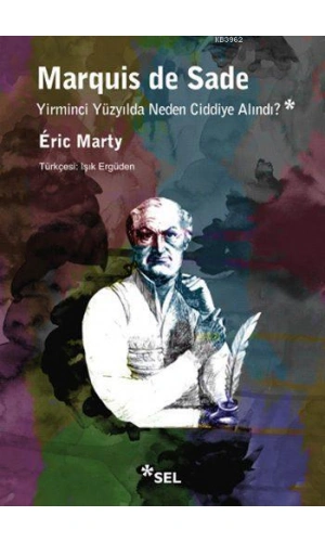 Marquis de Sade Yirminci Yüzyılda Neden Ciddiye Alındı?