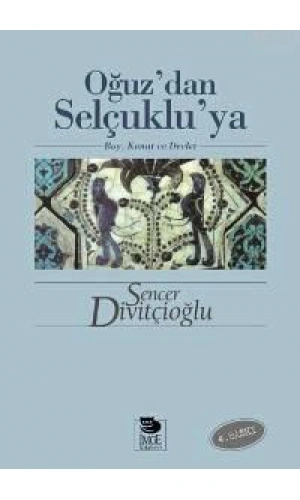 Oğuzdan Selçukluya - Boy, Konat ve Devlet
