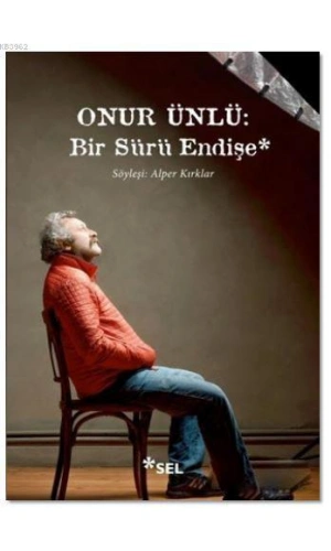 Onur Ünlü : Bir Sürü Endişe