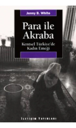 Para İle Akraba; Kentsel Türkiyede Kadın Emeği