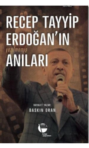 Recep Tayyip Erdoğanın Yazılmamış Anıları
