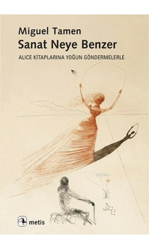 Sanat Neye Benzer; Alice Kitaplarına Yoğun Göndermelerle