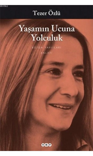 Yaşamın Ucuna Yolculuk; Bütün Yapıtları