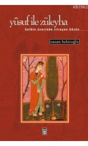 Yusuf İle Züleyha; Kalbin Üzerinde Titreyen Hüzün