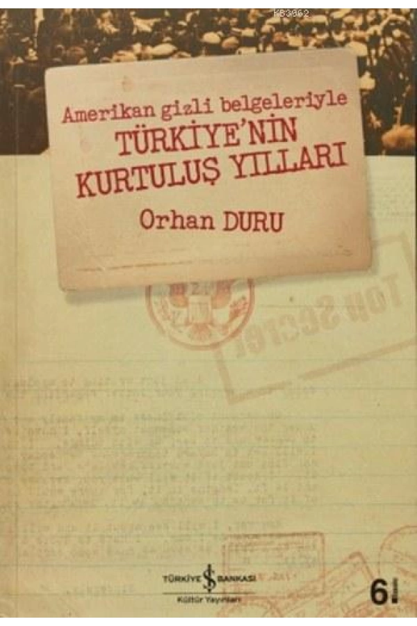 Amerikan Gizli Belgeleriyle Türkiyenin Kurtuluş Yılları