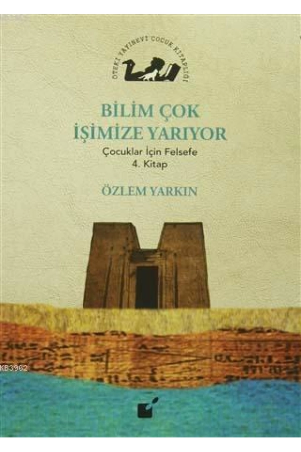 Bilim Çok İşimize Yarıyor; Çocuklar İçin Felsefe 4. Kitap