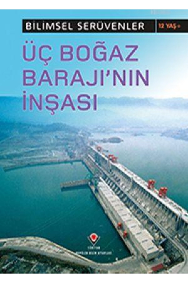 Bilimsel Serüvenler - Üç Boğaz Barajının İnşası