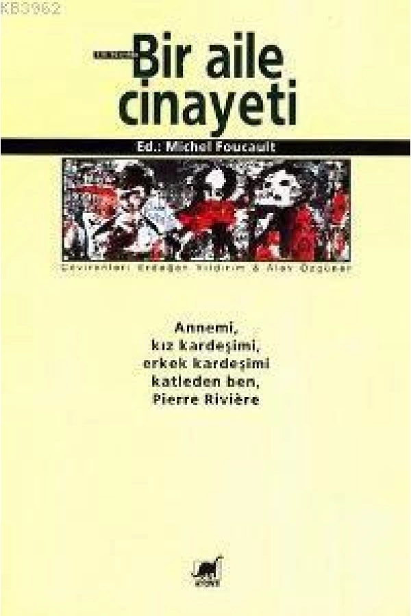 Bir Aile Cinayeti; Annemi, Kız Kardeşimi, Erkek Kardeşimi Katleden Ben, Pierre Rıvıère