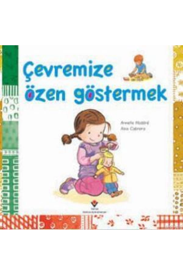 Çevremize Özen Göstermek; 3+ Yaş