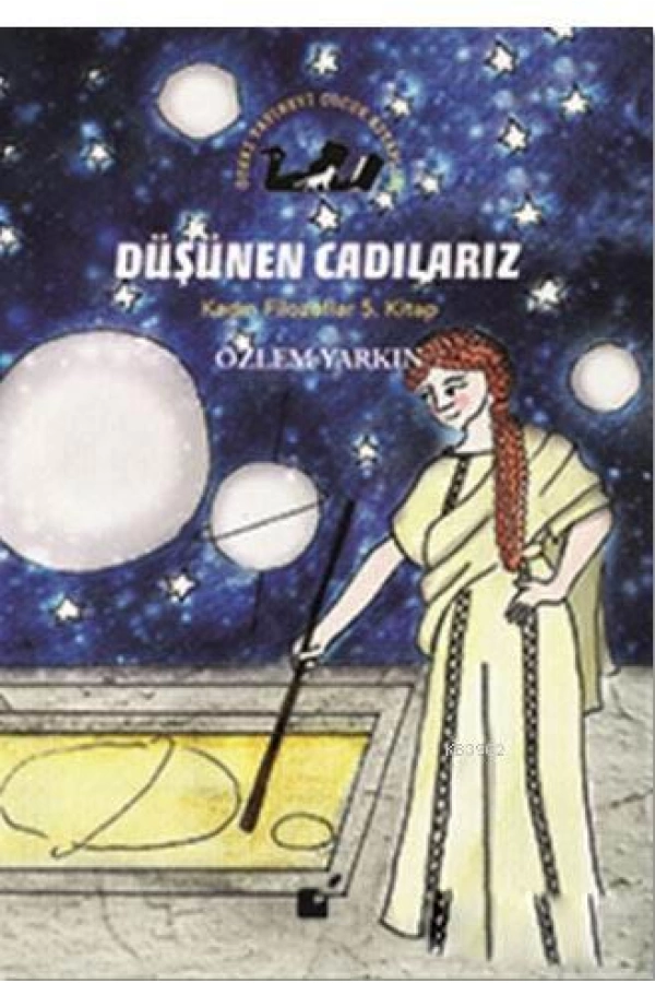 Düşünen Cadılarız - Kadın Filozoflar 5. Kitap