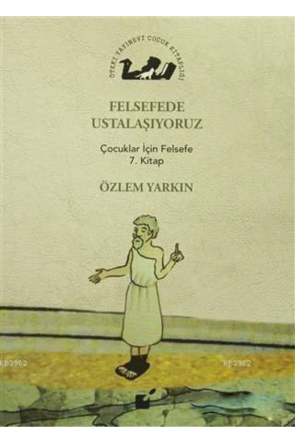 Felsefede Ustalaşıyoruz; Çocuklar İçin Felsefe 7. Kitap