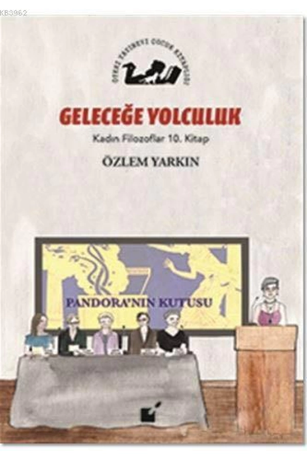 Geleceğe Yolculuk - Kadın Filozoflar 10. Kitap