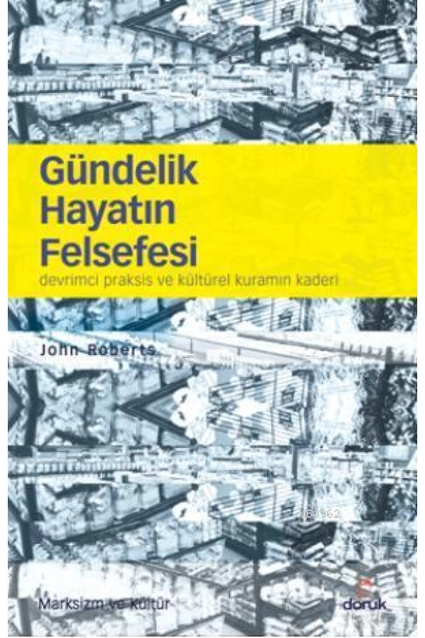 Gündelik Hayatın Felsefesi; Devrimci Praksis ve Kültürel Kuramın Kaderi