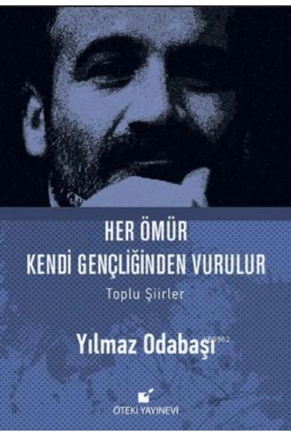 Her Ömür Kendi Gençliğinden Vurulur (Ciltli)