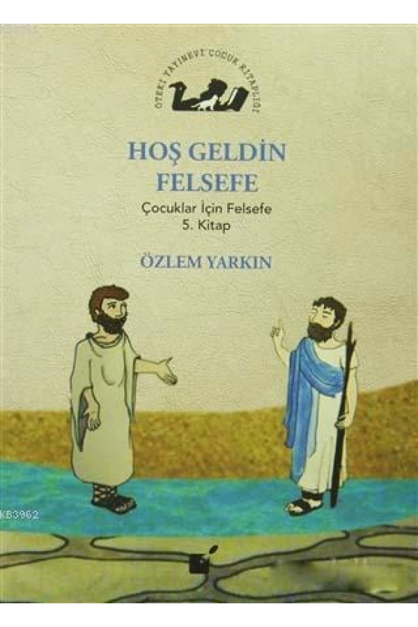 Hoş Geldin Felsefe; Çocuklar İçin Felsefe 5. Kitap