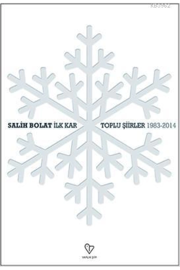 İlk Kar - Toplu Şiirler -1983-2014