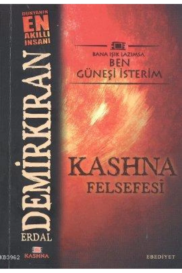 Kashna Felsefesi; Bana Işık Lazımsa Ben Güneşi İsterim