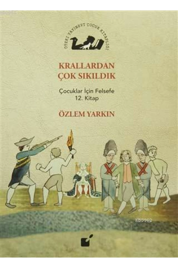 Krallardan Çok Sıkıldık; Çocuklar İçin Felsefe 12. Kitap