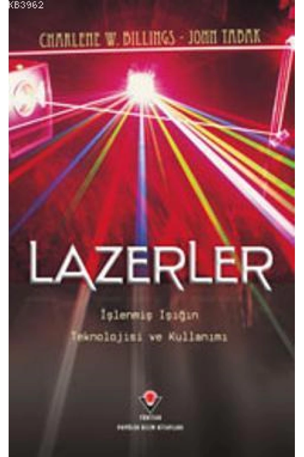 Lazerler; İşlenmiş Işığın Teknolojisi ve Kullanımı