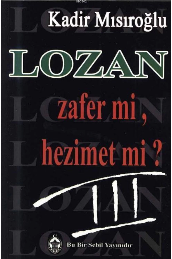 Lozan Zafer mi, Hezimet mi? (Cilt 3)