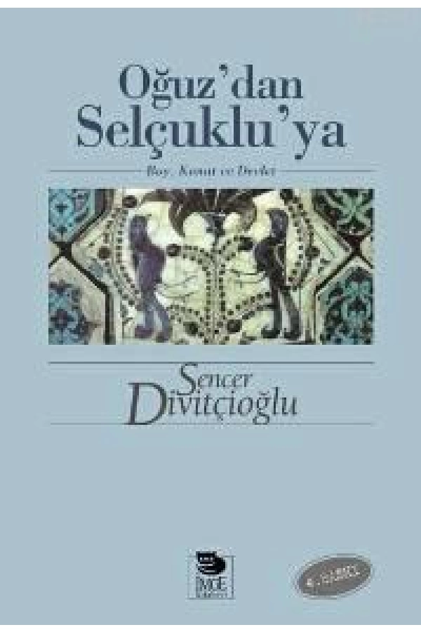 Oğuzdan Selçukluya - Boy, Konat ve Devlet