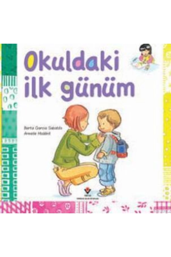 Okuldaki İlk Günüm; 7+ Yaş