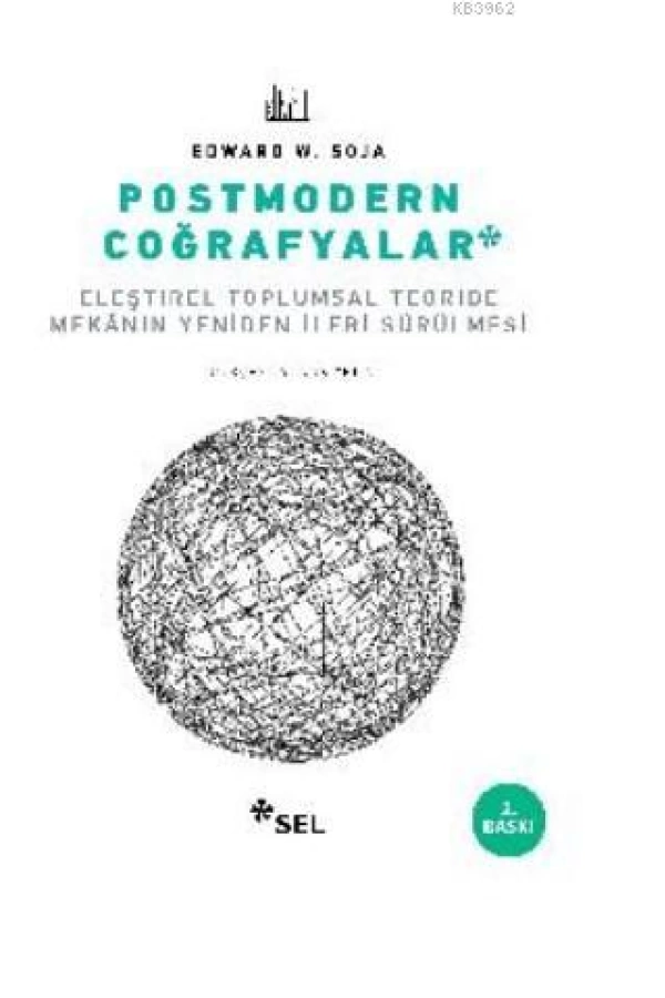 Postmodern Coğrafyalar; Eleştirel Toplumsal Teoride Mekânın Yeniden İleri Sürülmesi