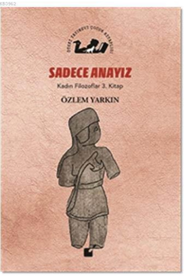 Sadece Anayız - Kadın Filozoflar 3. Kitap