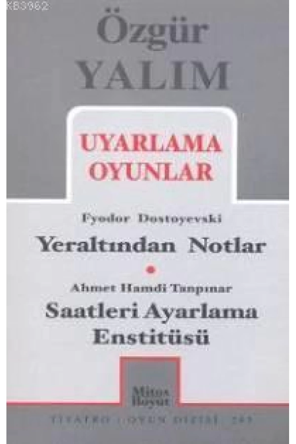 Uyarlama Oyunlar; Yeraltından Notlar (Dostoyevski) - Saatleri Ayarlama Enstitüsü (Tanpınar)