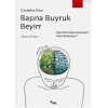 Başına Buyruk Beyin; Beynimiz Nasıl Çarpıtıyor, Nasıl Kandırıyor?